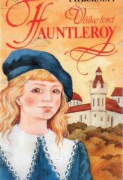 Väike lord Fauntleroy - Frances Hodgson Burnett Väike lord Fauntleroy - Frances Hodgson Burnett