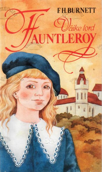 Väike lord Fauntleroy - Frances Hodgson Burnett