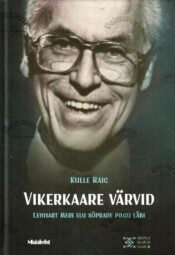 Vikerkaare värvid. Lennart Meri elu sõprade pilgu läbi - Kulle Raig