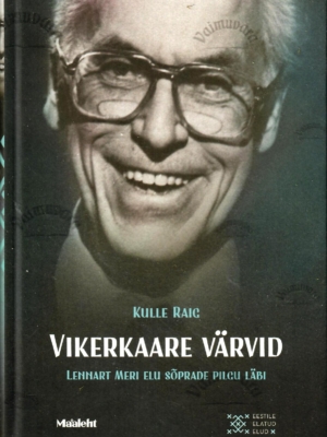 Vikerkaare värvid. Lennart Meri elu sõprade pilgu läbi – Kulle Raig, 2017