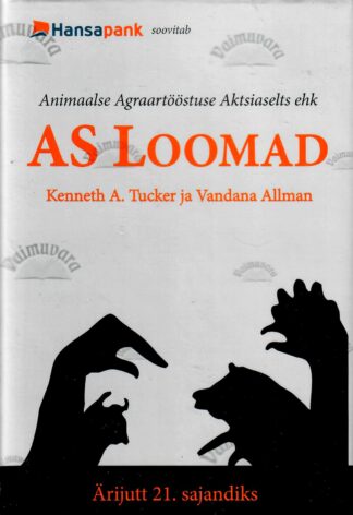 Animaalse Agraartööstuse Aktsiaselts ehk AS Loomad. Ärijutt 21. sajandiks - Vandana Allman, Kenneth A. Tucker