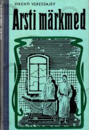 Arsti märkmed (autobiograafiline jutustus) - Vikenti Veressajev Arsti märkmed (autobiograafiline jutustus) - Vikenti Veressajev