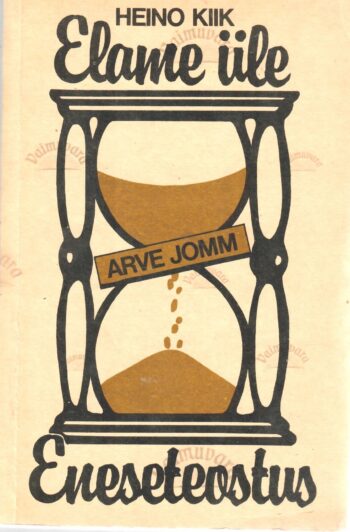 Arve Jomm - Elame üle. Eneseteostus Heino Kiik Arve Jomm - Elame üle. Eneseteostus
