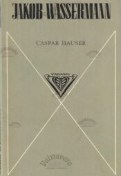 Caspar Hauser - Jakob Wassermann