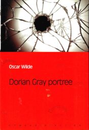 Dorian Gray portree. Eesti Päevalehe romaaniklassika - Oscar Wilde Dorian Gray portree. Eesti Päevalehe romaaniklassika - Oscar Wilde