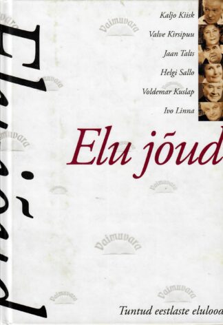 Elu jõud. Tuntud eestlaste elulood - Enno Tammer