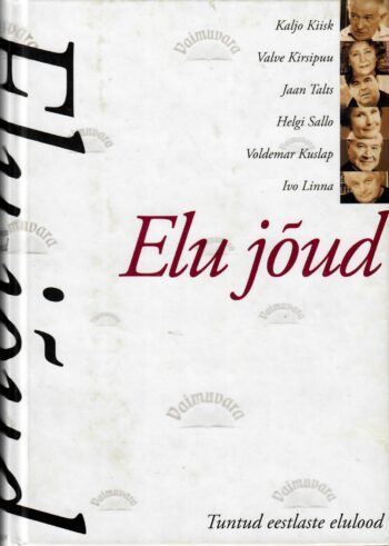 Elu jõud. Tuntud eestlaste elulood - Enno Tammer