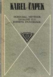 Hordubal. Meteoor. Tavaline elu. Esimene päästesalk - Karel Čapek