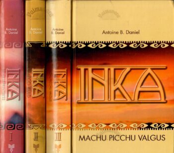 Inka I-III. Päikeseprintsess. Cuzco kuld. Machu Picchu valgus - Antoine B. Daniel