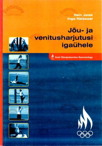 Jõu- ja venitusharjutusi igaühele - Rein Jalak, Inga Neissaar Jõu- ja venitusharjutusi igaühele - Rein Jalak, Inga Neissaar