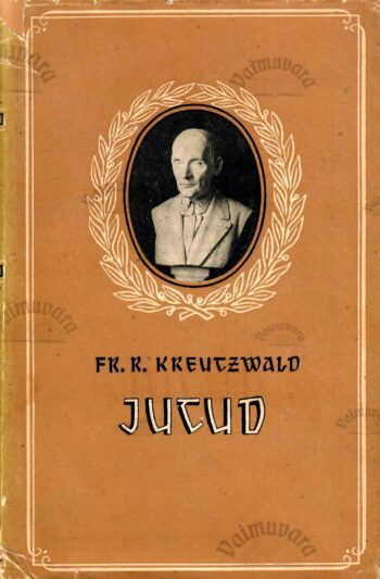 Jutud - Friedrich Reinhold Kreutzwald, 1953 Jutud - Friedrich Reinhold Kreutzwald, 1953
