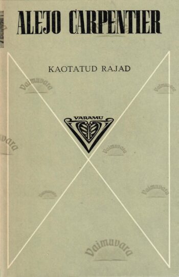 Kaotatud rajad - Alejo Carpentier Kaotatud rajad - Alejo Carpentier