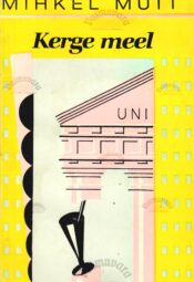 Kerge meel - Mihkel Mutt Kerge meel - Mihkel Mutt