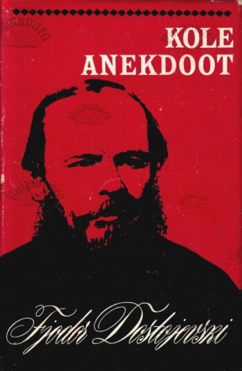 Kole anekdoot. Jutustusi - Fjodor Dostojevski Kole anekdoot. Jutustusi - Fjodor Dostojevski