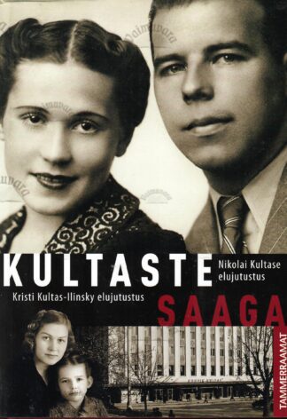 Kultaste saaga. Nikolai Kultase elujutustus. Kristi Kultas-Ilinsky elujutustus - Mall Jõgi