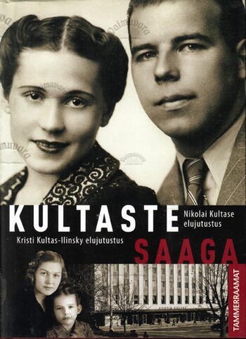 Kultaste saaga. Nikolai Kultase elujutustus. Kristi Kultas-Ilinsky elujutustus - Mall Jõgi