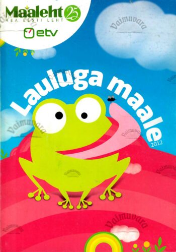 Lauluga maale. Maalehe ja ETV suveprojekt 2012 - Reet Linna Lauluga maale. Maalehe ja ETV suveprojekt 2012 - Reet Linna