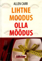 Lihtne moodus olla mõõdus - Allen Carr Lihtne moodus olla mõõdus - Allen Carr