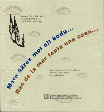 Mere ääres mul oli kodu... Salvador Espriu 1994 Mere ääres mul oli kodu... Salvador Espriu 1994