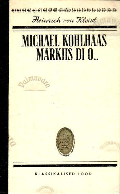 Michael Kohlhaas. Markiis di O... . Klassikalised lood - Heinrich von Kleist