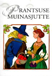 Prantsuse muinasjutte. Saja rahva lood. 2005