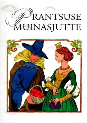 Prantsuse muinasjutte. Saja rahva lood. 2005