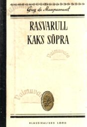 Rasvarull. Kaks sõpra. Klassikalised lood - Guy de Maupassant Rasvarull. Kaks sõpra. Klassikalised lood - Guy de Maupassant
