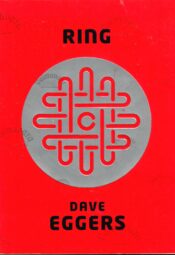 Ring - Dave Eggers Ring - Dave Eggers