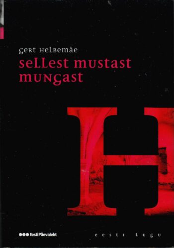 Sellest mustast mungast. Eesti lugu. - Gert Helbemäe
