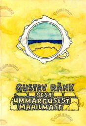 Sest ümmargusest maailmast - Gustav Ränk Sest ümmargusest maailmast - Gustav Ränk