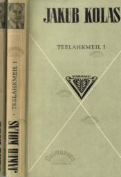 Teelahkmeil I-II raamat - Jakub Kolas Teelahkmeil I-II raamat - Jakub Kolas