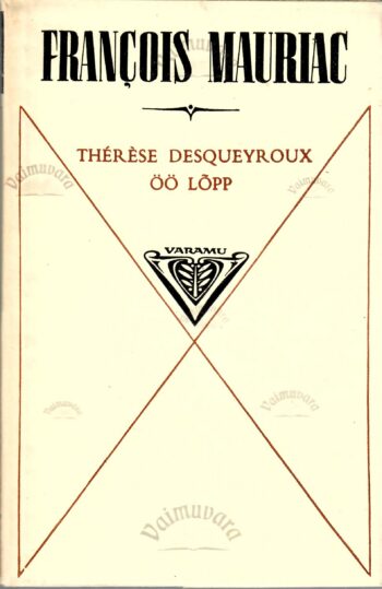 Thérèse Desqueyroux. Öö lõpp - François Mauriac Thérèse Desqueyroux. Öö lõpp - François Mauriac