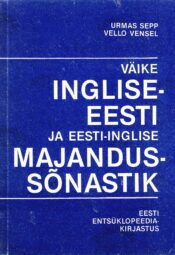 Väike eesti-inglise ja inglise-eesti majandussõnastik - Urmas Sepp, Vello Vensel