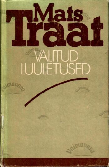 Valitud luuletused - Mats Traat Valitud luuletused - Mats Traat