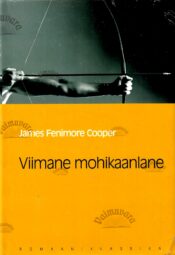 Viimane mohikaanlane. Jutustus aastast 1757. Eesti Päevalehe romaaniklassika - James Fenimore Cooper