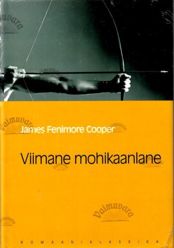 Viimane mohikaanlane. Jutustus aastast 1757. Eesti Päevalehe romaaniklassika - James Fenimore Cooper
