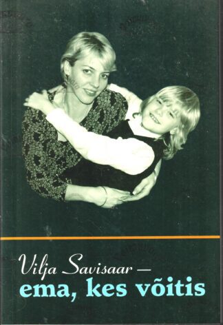 Vilja Savisaar - ema, kes võitis