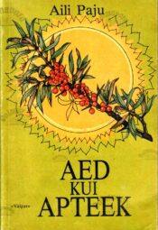 Aed kui apteek - Aili Paju