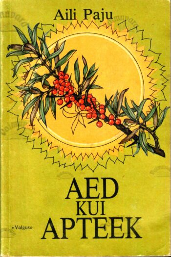 Aed kui apteek - Aili Paju