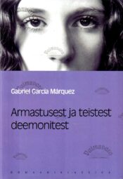 Armastusest ja teistest deemonitest. Eesti Päevalehe romaaniklassika - Gabriel García Márquez Armastusest ja teistest deemonitest. Eesti Päevalehe romaaniklassika - Gabriel García Márquez