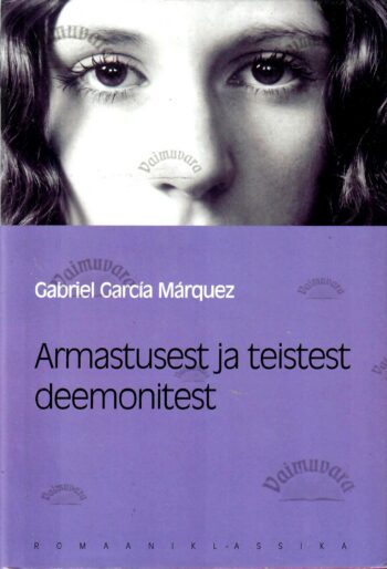 Armastusest ja teistest deemonitest. Eesti Päevalehe romaaniklassika - Gabriel García Márquez Armastusest ja teistest deemonitest. Eesti Päevalehe romaaniklassika - Gabriel García Márquez
