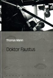 Doktor Faustus. Saksa helilooja A. Leverkühni elu, jutustatud ühe sõbra poolt. Eesti Päevalehe romaaniklassika - Thomas Mann Doktor Faustus. Saksa helilooja A. Leverkühni elu, jutustatud ühe sõbra poolt. Eesti Päevalehe romaaniklassika - Thomas Mann