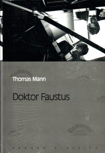 Doktor Faustus. Saksa helilooja A. Leverkühni elu, jutustatud ühe sõbra poolt. Eesti Päevalehe romaaniklassika - Thomas Mann Doktor Faustus. Saksa helilooja A. Leverkühni elu, jutustatud ühe sõbra poolt. Eesti Päevalehe romaaniklassika - Thomas Mann
