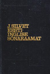 Eesti-inglise sõnaraamat - Estonian-English dictionary - Johannes Silvet 1980 Eesti-inglise sõnaraamat - Estonian-English dictionary - Johannes Silvet 1980