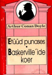 Etüüd punases. Baskerville´ide koer - Arthur Conan Doyle Etüüd punases. Baskerville´ide koer - Arthur Conan Doyle