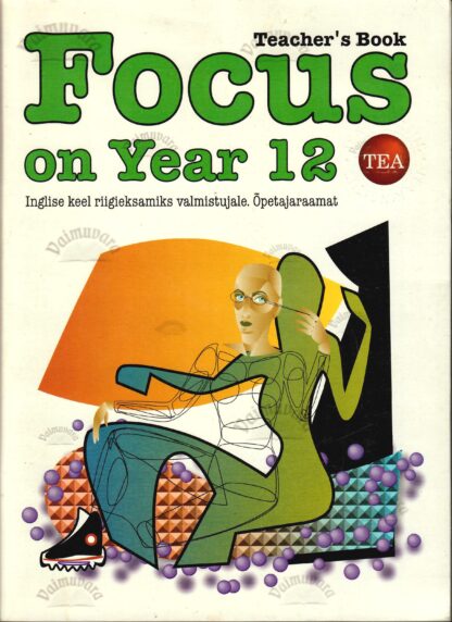 Focus on Year 12. Õpetajaraamat 