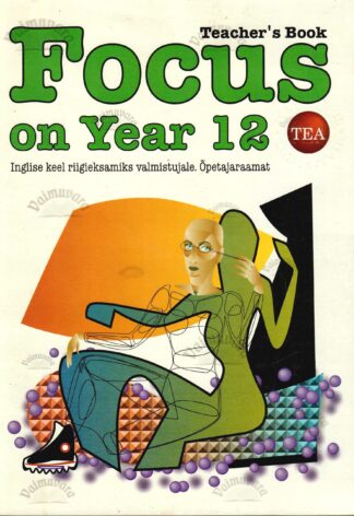 Focus on Year 12. Õpetajaraamat