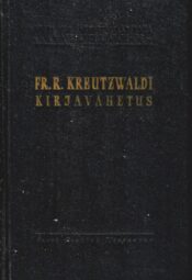 Fr. R. Kreutzwaldi kirjavahetus. II. Kirjad 1847-1866 Fr. R. Kreutzwaldi kirjavahetus. II. Kirjad 1847-1866