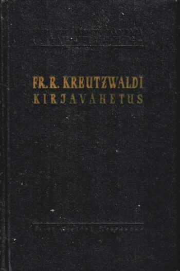 Fr. R. Kreutzwaldi kirjavahetus. II. Kirjad 1847-1866 Fr. R. Kreutzwaldi kirjavahetus. II. Kirjad 1847-1866