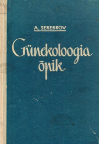 Günekoloogia õpik - Aleksandr Serebrov